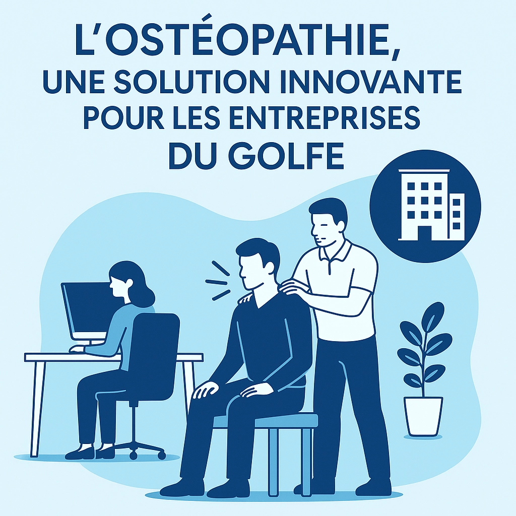 Optimiser la Santé au Travail : L'Ostéopathie, une Solution Innovante pour les Entreprises du Golfe