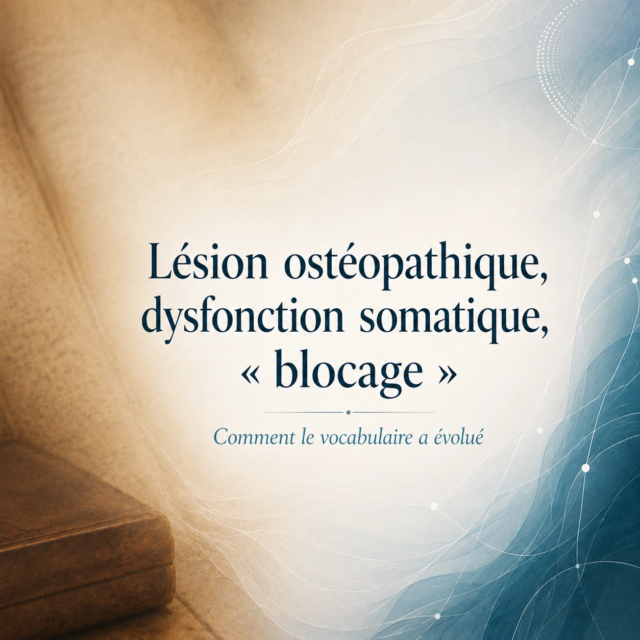 Lésion ostéopathique, dysfonction somatique, « blocage » : comment le vocabulaire a évolué